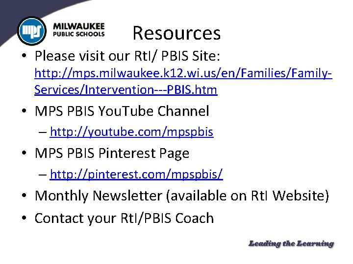 Resources • Please visit our Rt. I/ PBIS Site: http: //mps. milwaukee. k 12.