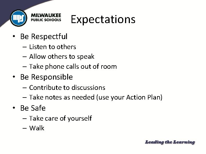 Expectations • Be Respectful – Listen to others – Allow others to speak –