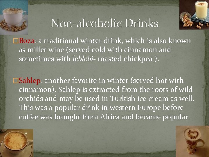 Non-alcoholic Drinks �Boza: a traditional winter drink, which is also known as millet wine