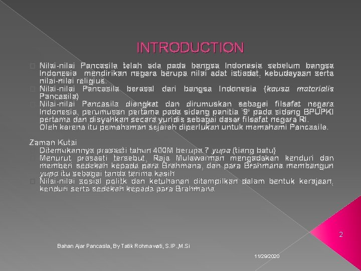 INTRODUCTION Nilai-nilai Pancasila telah ada pada bangsa Indonesia sebelum bangsa Indonesia mendirikan negara berupa