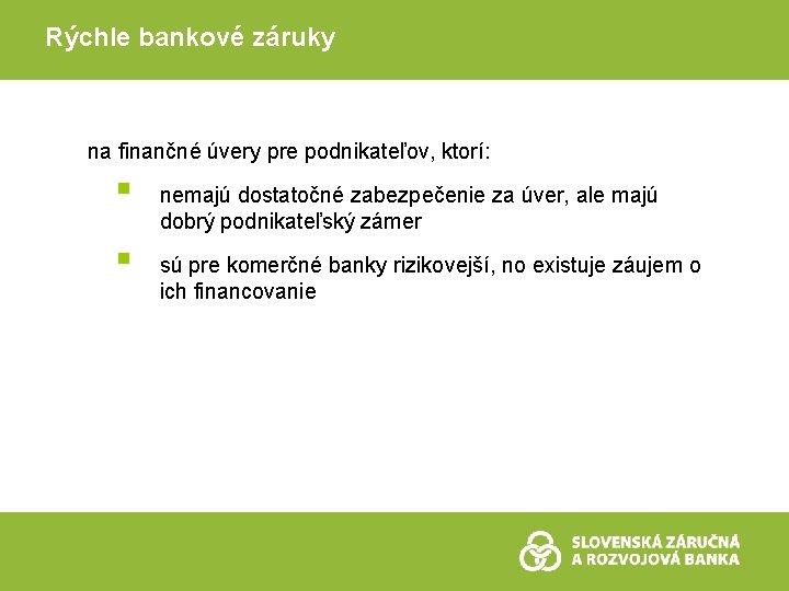 Rýchle bankové záruky na finančné úvery pre podnikateľov, ktorí: § § nemajú dostatočné zabezpečenie