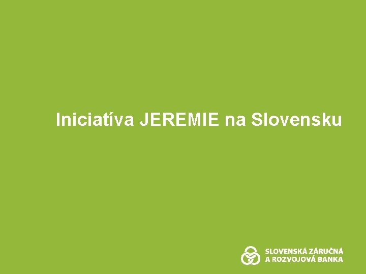  Iniciatíva JEREMIE na Slovensku 
