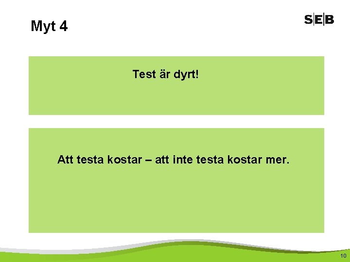 Myt 4 Test är dyrt! Att testa kostar – att inte testa kostar mer.