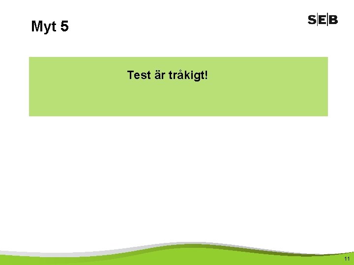 Myt 5 Test är tråkigt! 11 