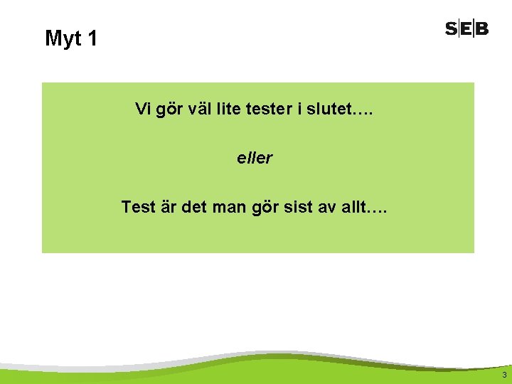 Myt 1 Vi gör väl lite tester i slutet…. eller Test är det man