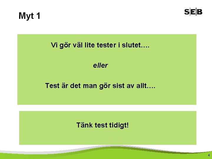 Myt 1 Vi gör väl lite tester i slutet…. eller Test är det man