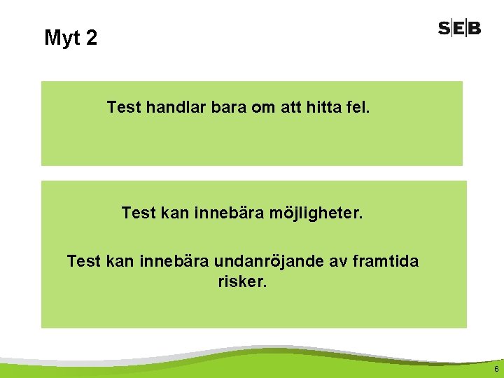 Myt 2 Test handlar bara om att hitta fel. Test kan innebära möjligheter. Test