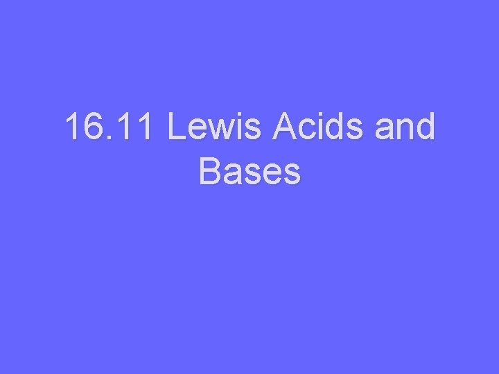 16. 11 Lewis Acids and Bases 