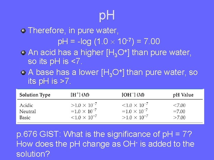 p. H Therefore, in pure water, p. H = -log (1. 0 10 -7)