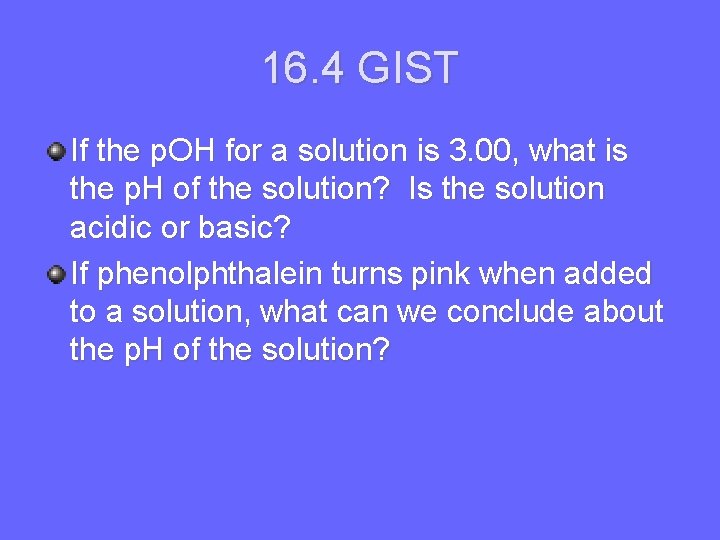 16. 4 GIST If the p. OH for a solution is 3. 00, what