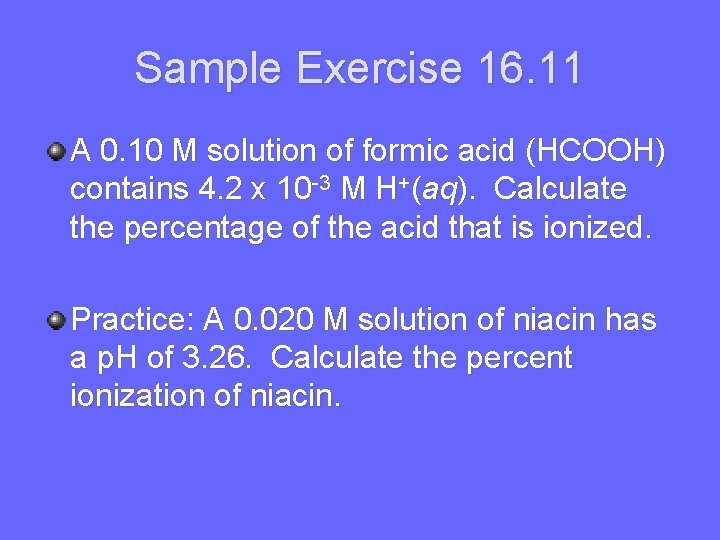 Sample Exercise 16. 11 A 0. 10 M solution of formic acid (HCOOH) contains