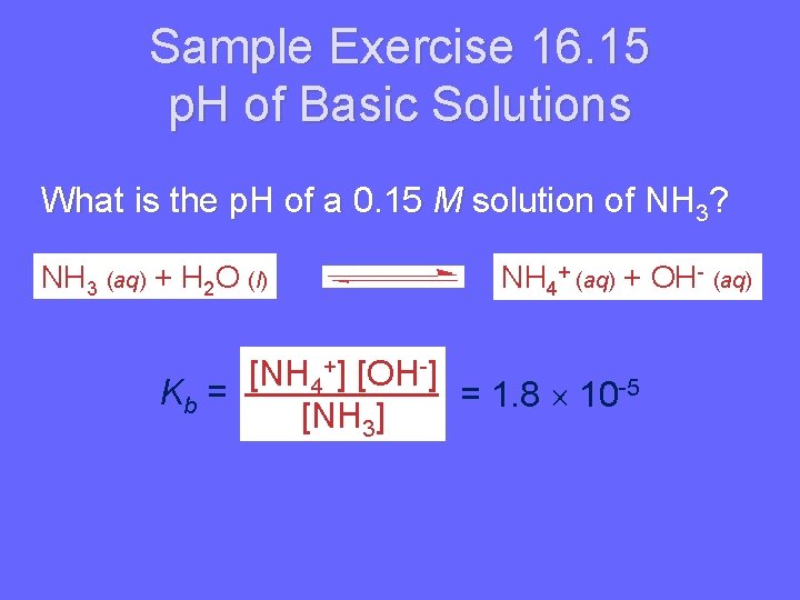 Sample Exercise 16. 15 p. H of Basic Solutions What is the p. H