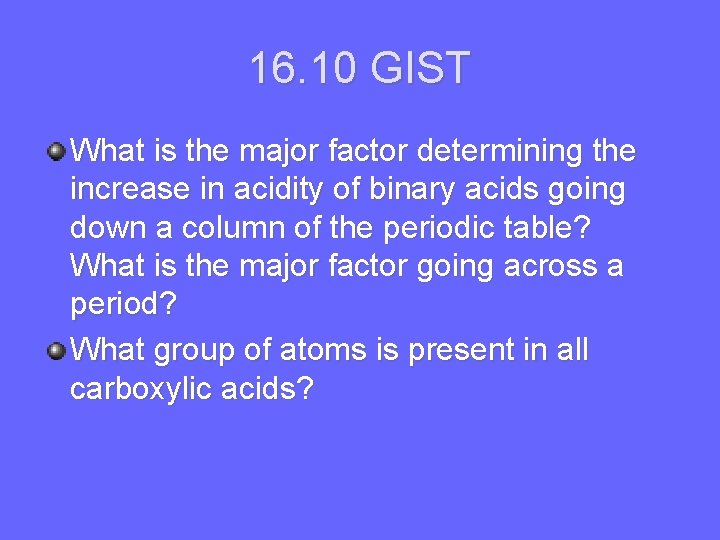 16. 10 GIST What is the major factor determining the increase in acidity of