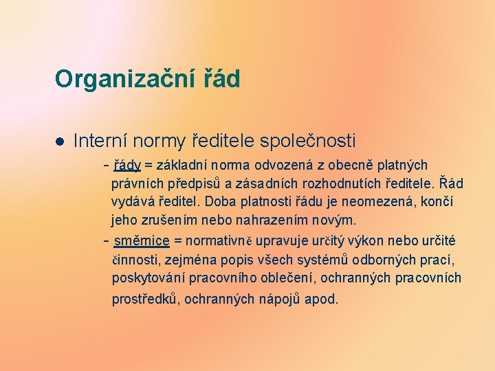 Organizační řád l Interní normy ředitele společnosti - řády = základní norma odvozená z