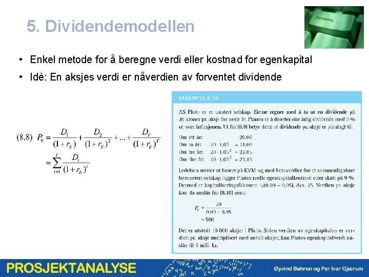 5. Dividendemodellen • Enkel metode for å beregne verdi eller kostnad for egenkapital •