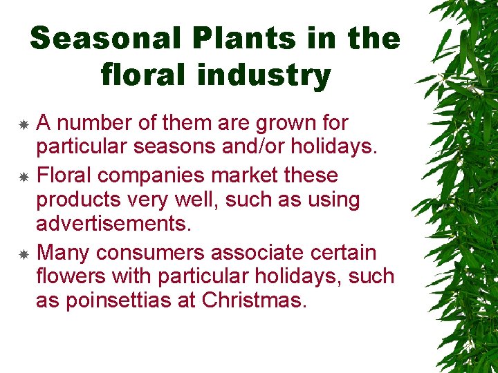 Seasonal Plants in the floral industry A number of them are grown for particular