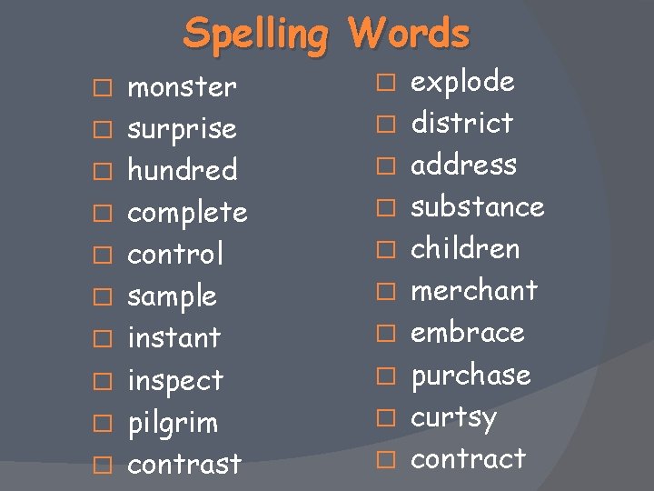 Spelling Words � � � � � monster surprise hundred complete control sample instant