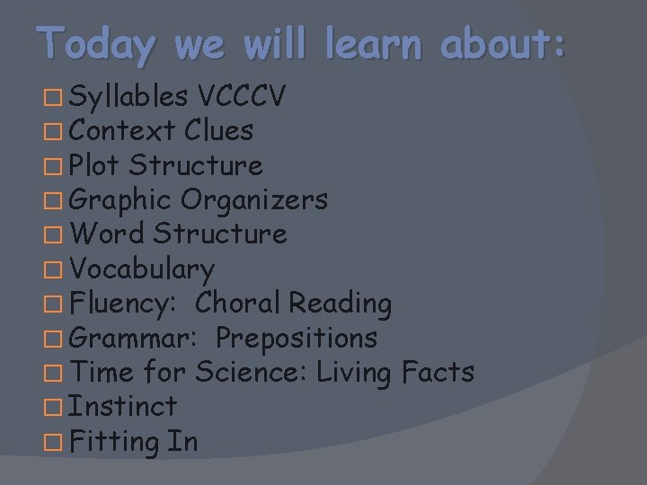 Today we will learn about: � Syllables VCCCV � Context Clues � Plot Structure