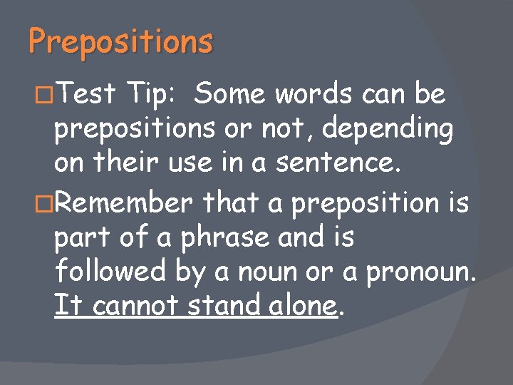 Prepositions �Test Tip: Some words can be prepositions or not, depending on their use