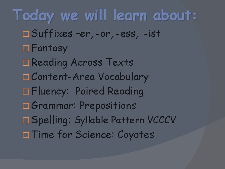 Today we will learn about: � Suffixes –er, -or, -ess, -ist � Fantasy �