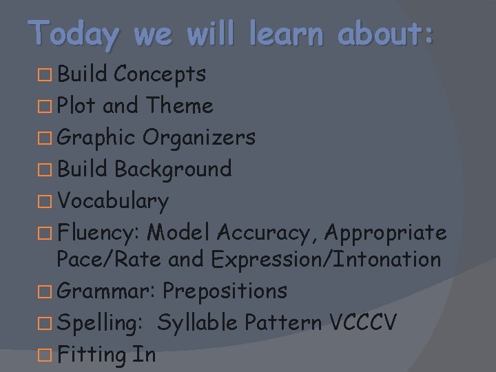 Today we will learn about: � Build Concepts � Plot and Theme � Graphic