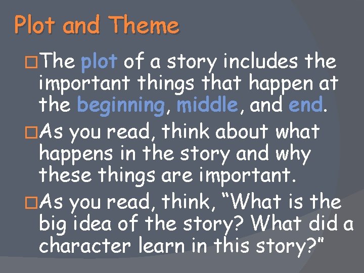 Plot and Theme �The plot of a story includes the important things that happen