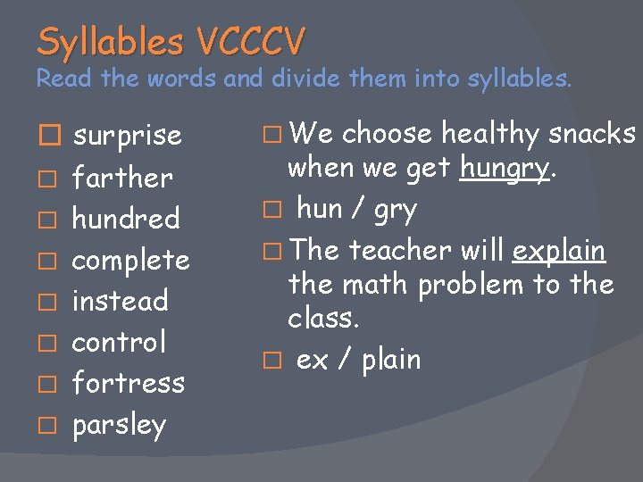 Syllables VCCCV Read the words and divide them into syllables. � surprise � farther