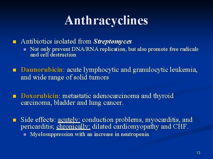 Anthracyclines n Antibiotics isolated from Streptomyces n Not only prevent DNA/RNA replication, but also
