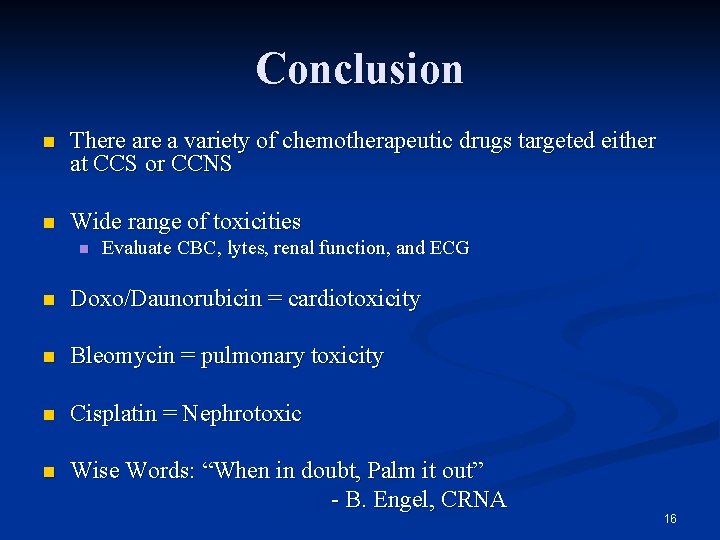 Conclusion n There a variety of chemotherapeutic drugs targeted either at CCS or CCNS