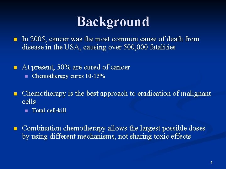 Background n In 2005, cancer was the most common cause of death from disease