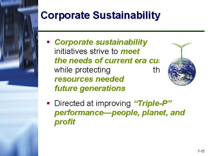 Corporate Sustainability § Corporate sustainability initiatives strive to meet the needs of current era