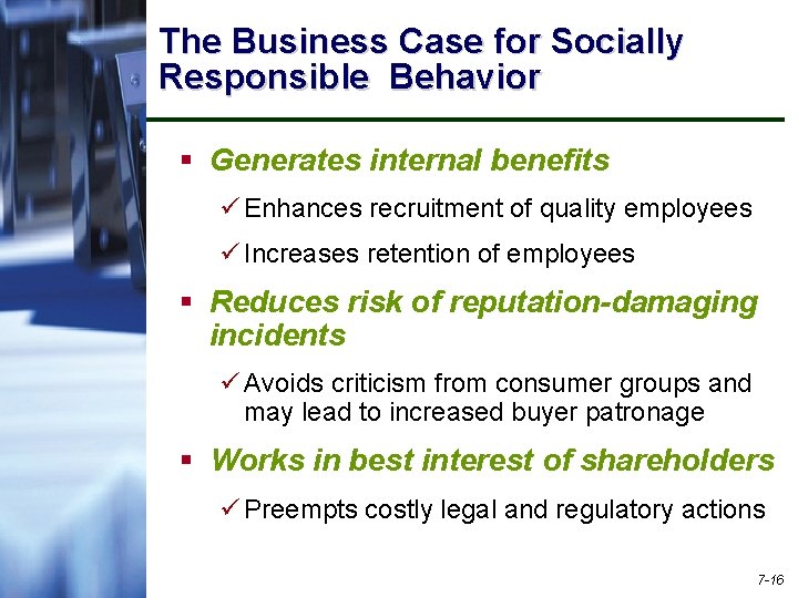 The Business Case for Socially Responsible Behavior § Generates internal benefits ü Enhances recruitment