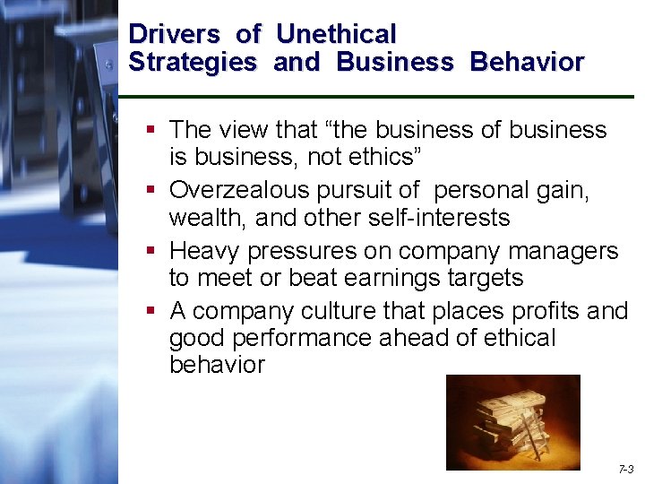 Drivers of Unethical Strategies and Business Behavior § The view that “the business of