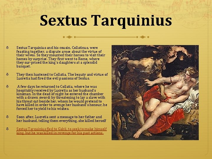 Sextus Tarquinius and his cousin, Collatinus, were feasting together, a dispute arose about the