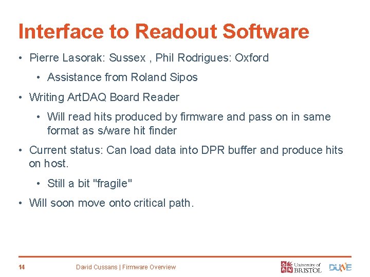 Interface to Readout Software • Pierre Lasorak: Sussex , Phil Rodrigues: Oxford • Assistance