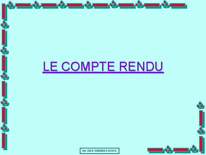 LE COMPTE RENDU Doc Cdt E. SORRIBAS CDIS 41 