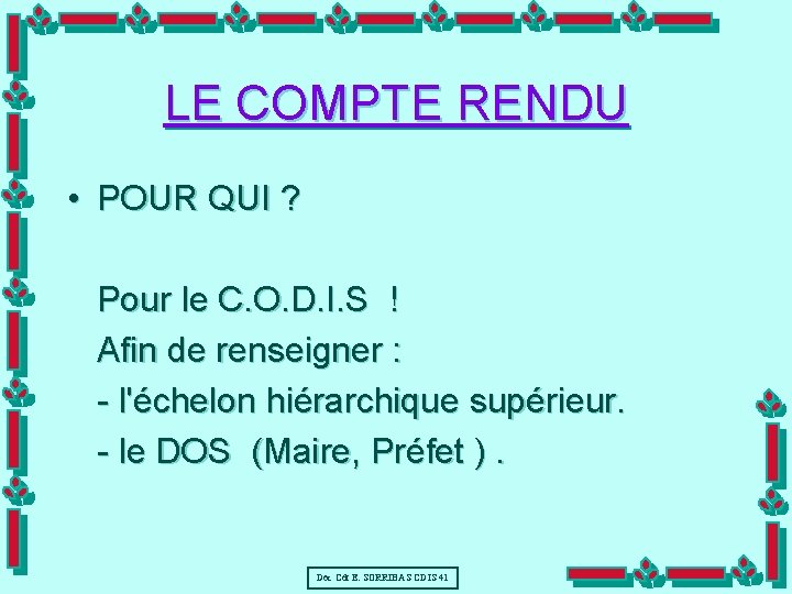LE COMPTE RENDU • POUR QUI ? Pour le C. O. D. I. S