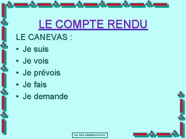 LE COMPTE RENDU LE CANEVAS : • Je suis • Je vois • Je
