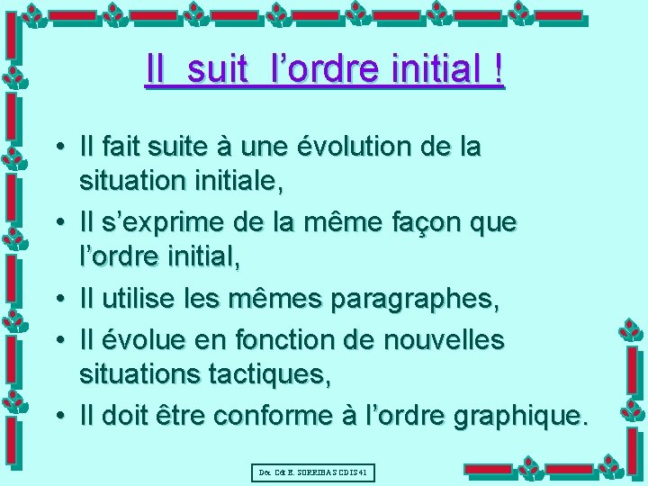 Il suit l’ordre initial ! • Il fait suite à une évolution de la
