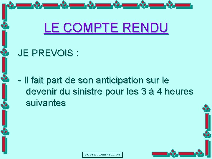 LE COMPTE RENDU JE PREVOIS : - Il fait part de son anticipation sur