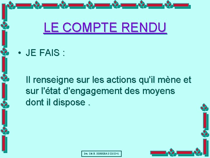 LE COMPTE RENDU • JE FAIS : Il renseigne sur les actions qu'il mène