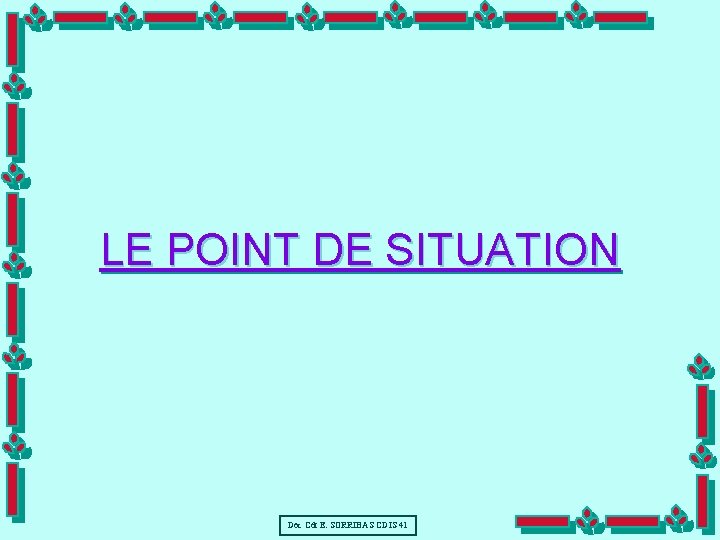 LE POINT DE SITUATION Doc Cdt E. SORRIBAS CDIS 41 
