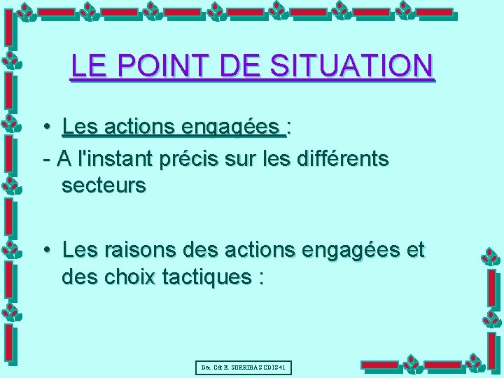 LE POINT DE SITUATION • Les actions engagées : - A l'instant précis sur