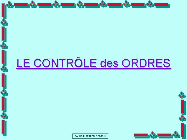 LE CONTRÔLE des ORDRES Doc Cdt E. SORRIBAS CDIS 41 