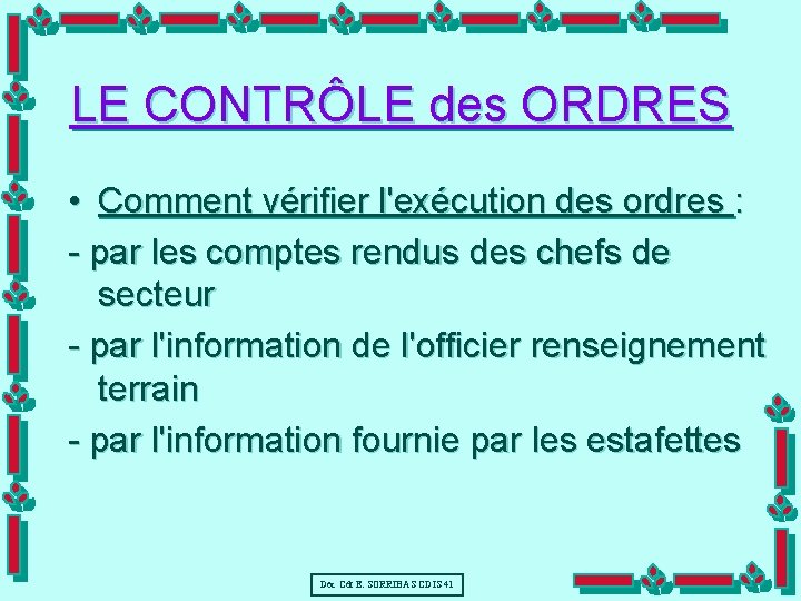 LE CONTRÔLE des ORDRES • Comment vérifier l'exécution des ordres : - par les