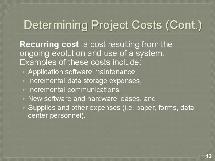 Determining Project Costs (Cont. ) � Recurring cost: a cost resulting from the ongoing