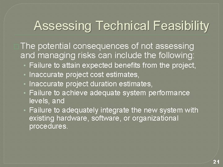 Assessing Technical Feasibility � The potential consequences of not assessing and managing risks can