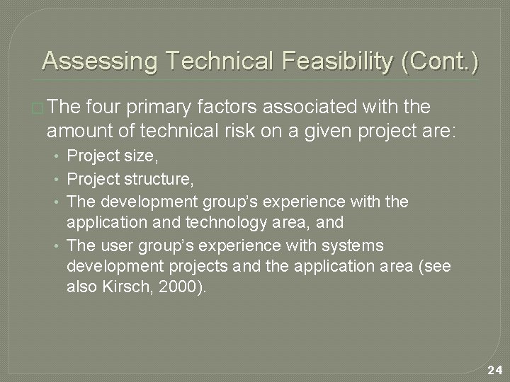 Assessing Technical Feasibility (Cont. ) � The four primary factors associated with the amount
