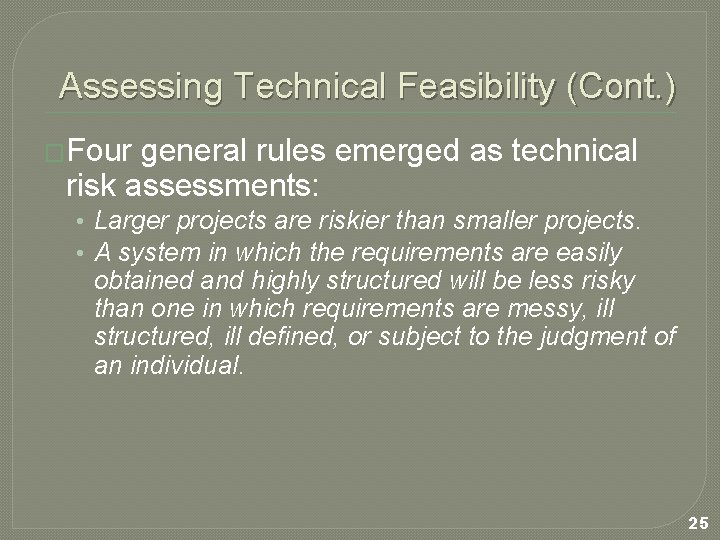 Assessing Technical Feasibility (Cont. ) �Four general rules emerged as technical risk assessments: •