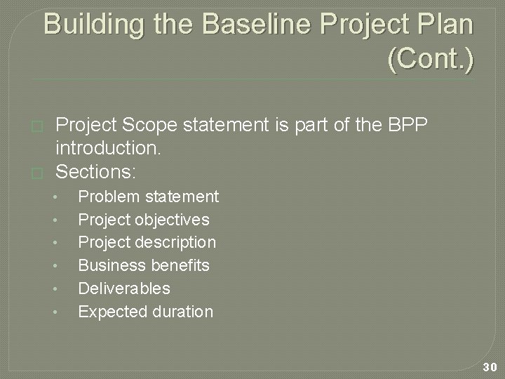 Building the Baseline Project Plan (Cont. ) � � Project Scope statement is part